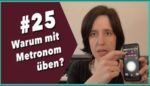 Read more about the article Video #25 Warum mit Metronom üben?
