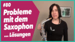 Mehr über den Artikel erfahren #83 Das Saxophon macht Probleme…Lösungen