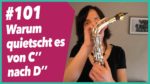 Read more about the article #101 Warum quietscht der Wechsel von C“ nach D“ so oft?