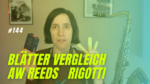 Read more about the article #144 Blättervergleich AW Reeds und Rigotti